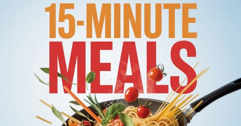 10 Simple Meals You Can Make in 15 Minutes (Real-Life Options)